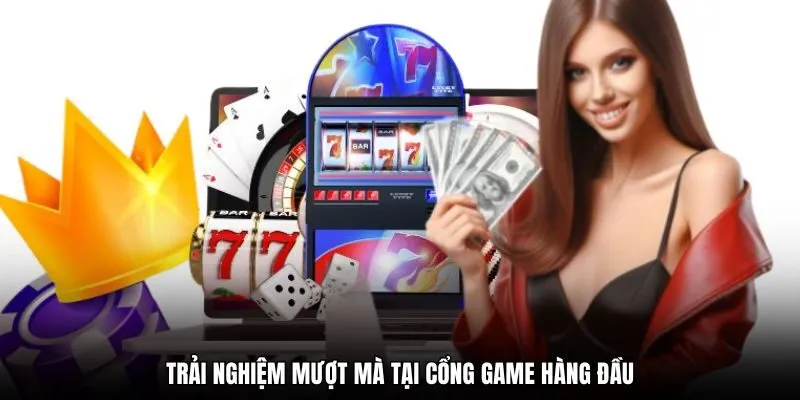Trải nghiệm mượt mà tại cổng game hàng đầu