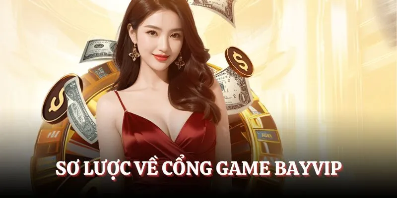 Sơ lược về cổng game Bayvip