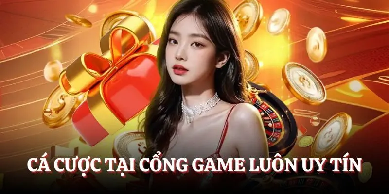 Cá cược tại cổng game luôn  uy tín