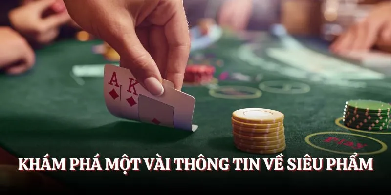 Khám phá một vài thông tin về siêu phẩm
