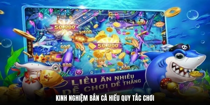 Kinh nghiệm bắn cá hiểu quy tắc chơi