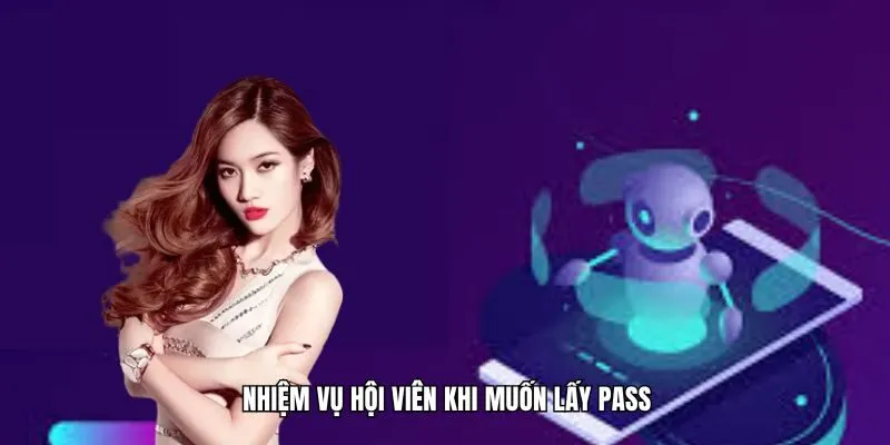Nhiệm vụ hội viên khi muốn lấy pass
