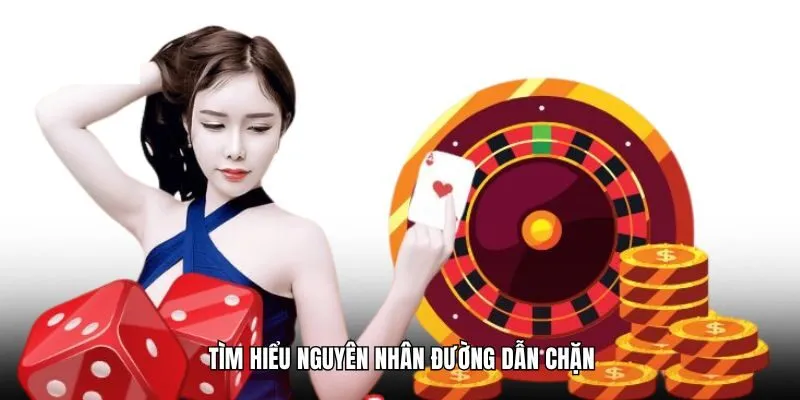 Tìm hiểu nguyên nhân đường dẫn chặn